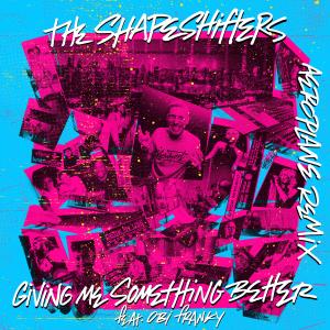 The Shapeshifters的專輯Giving Me Something Better (feat. Obi Franky) (Aeroplane Remix)