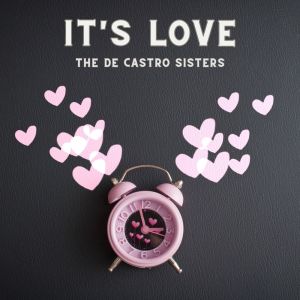 The De Castro Sisters的專輯It's Love