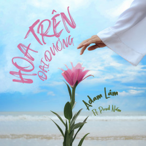 Album Hoa Trên Đại Dương from Adam Lam