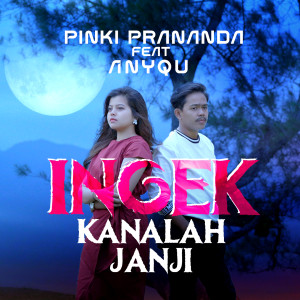 Dengarkan Ingek Kanalah Janji lagu dari Pinki Prananda dengan lirik