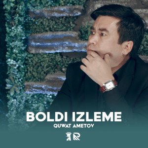 收听Quwat Ametov的Boldi izleme歌词歌曲