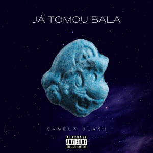 Listen to Já Tomou Bala (Explicit) song with lyrics from Canela Black