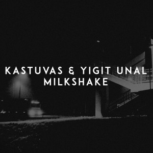 ดาวน์โหลดและฟังเพลง Milkshake พร้อมเนื้อเพลงจาก Kastuvas