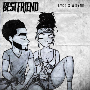Dengarkan Bestfriend lagu dari Lyc0 x Wxyne dengan lirik