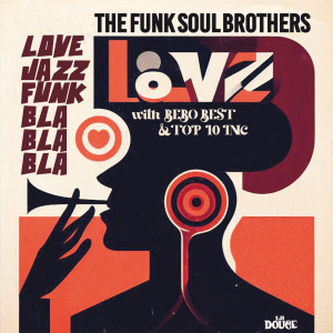 收聽The Funk Soul Brothers的Love Jazz Funk Bla Bla Bla歌詞歌曲