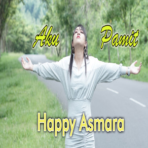 收听Happy Asmara的Aku Pamit (其他)歌词歌曲