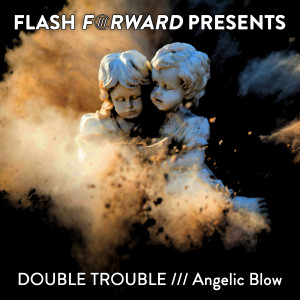 收聽Double Trouble（歐美）的Angelic Blow (Radio Edit)歌詞歌曲