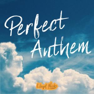 ดาวน์โหลดและฟังเพลง Perfect Anthem พร้อมเนื้อเพลงจาก Lloyd Nicks