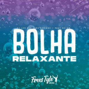 DJ LKS 067的專輯Bolha Relaxante (Explicit)
