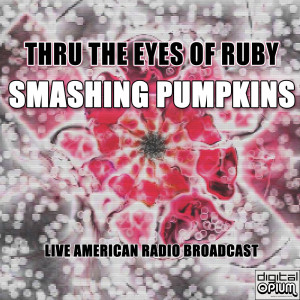 Album Thru The Eyes Of Ruby (Live) oleh Smashing Pumpkins