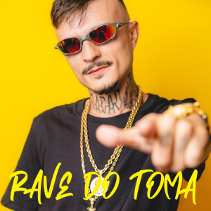 收聽DJ Fepas的Rave Do Toma (Explicit)歌詞歌曲