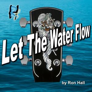 Ron Hall的專輯Let The Water Flow
