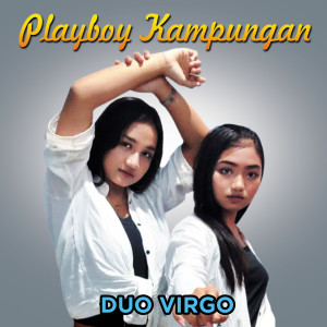 ดาวน์โหลดและฟังเพลง Playboy Kampungan พร้อมเนื้อเพลงจาก Duo Virgo