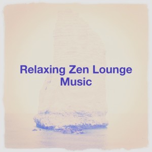 Album Relaxing Zen Lounge Music from Relaxing Zen World Music