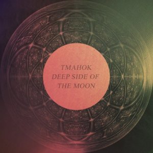 收聽Tmahok的Deep Side of the Moon歌詞歌曲
