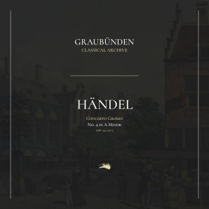 George Frideric Handel的專輯Concerto Grosso No. 4 in A Minor, HWV 322; Op. 6