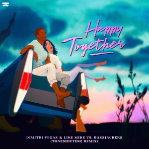 อัลบัม Happy Together (Toneshifterz Remix) ศิลปิน Dimitri Vegas & Like Mike