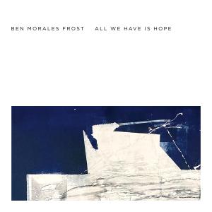 Ben Morales Frost的專輯all we have is hope