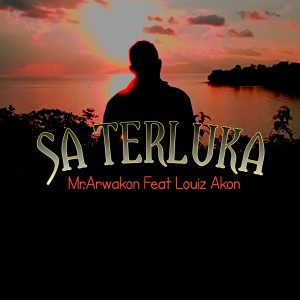 Dengarkan SA TERLUKA lagu dari Mr. Arwakon dengan lirik