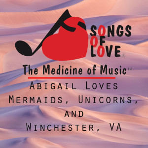 Dengarkan Abigail Loves Mermaids, Unicorns, and Winchester, Va lagu dari C. Allocco dengan lirik
