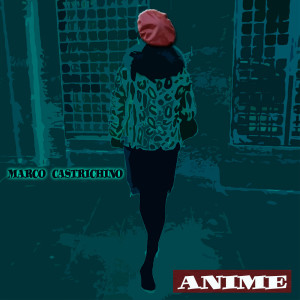 收听Marco Castrichino的Anime (Explicit)歌词歌曲