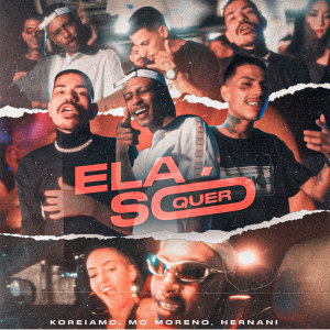 Dengarkan Ela Só Quer (Explicit) lagu dari KoreiaMc dengan lirik