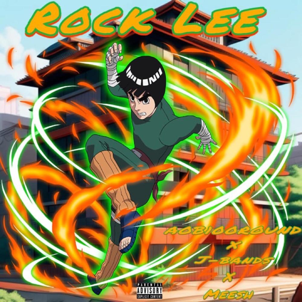Rock Lee (feat. Aob100round & Meesh) (Explicit)