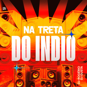 DJ GUSTA的专辑Na Treta do Índio (Explicit)