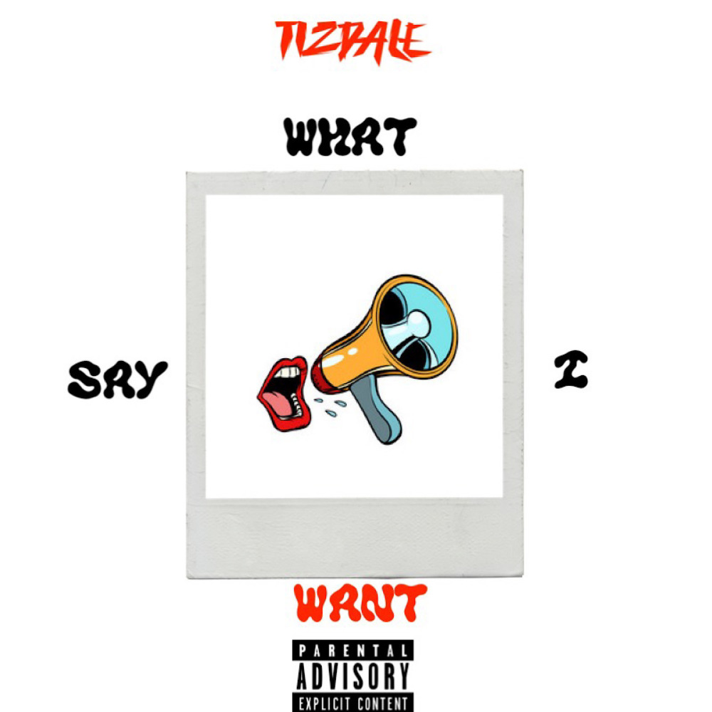 Say What I Want (Explicit)