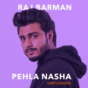 收听Raj Barman的Pehla Nasha (Unplugged Version)歌词歌曲