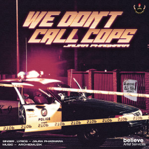 Listen to We Don't Call Cops song with lyrics from Jaura Phagwara