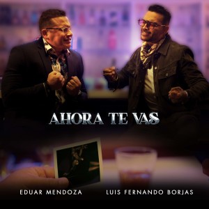 Listen to Ahora Te Vas song with lyrics from Eduar Mendoza