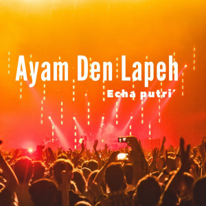 Dengarkan Ayam Den Lapeh lagu dari Echa Putri dengan lirik