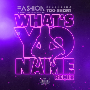 Listen to What's Yo Name (Remix) (Explicit) song with lyrics from Fashion The Rapper