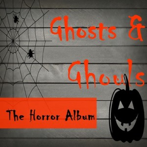 The Scary Gang的專輯Ghosts & Ghouls: The Horror Album