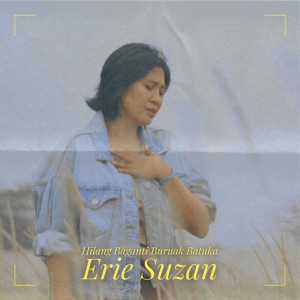Album Hilang Baganti Buruak Batuka oleh Erie Suzan