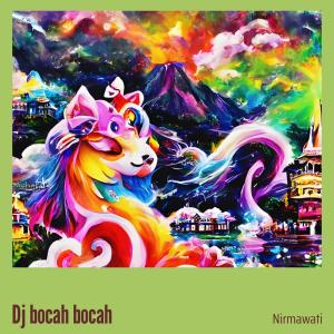 Dengarkan lagu Dj Bocah Bocah nyanyian Nirmawati dengan lirik