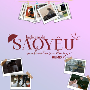 Album Sao Yêu Như Vậy (Remix) oleh Hngle