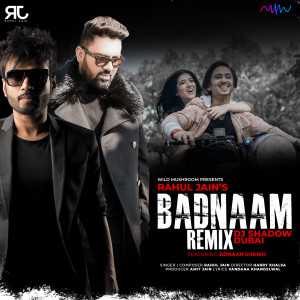 Dengarkan lagu Badnaam (Remix) nyanyian Rahul Jain dengan lirik