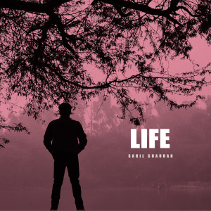 Album Life from Sahil Chauhan