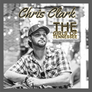 收聽Chris Clark的The Girls of Tennessee歌詞歌曲