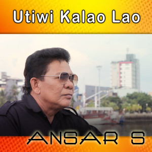Dengarkan Utiwi Kalao Lao lagu dari Ansar s dengan lirik