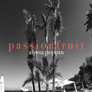 Album Passionfruit from Alyssa Poppin