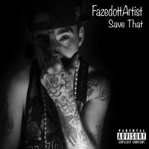 Album Save That  (Explicit) oleh FazedottArtist
