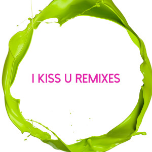 F-lame的專輯I Kiss U (Remixes)