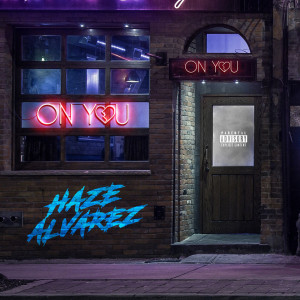 Listen to On You (Explicit) song with lyrics from Haze Alvarez