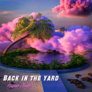 ดาวน์โหลดและฟังเพลง Back In The Yard (Explicit) พร้อมเนื้อเพลงจาก Playuuh