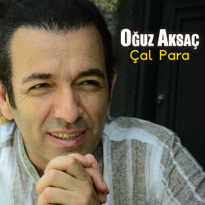 ดาวน์โหลดและฟังเพลง Çal Para พร้อมเนื้อเพลงจาก Oğuz Aksaç
