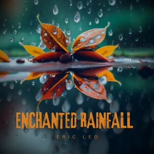 Album Enchanted Rainfall from Eric Leo