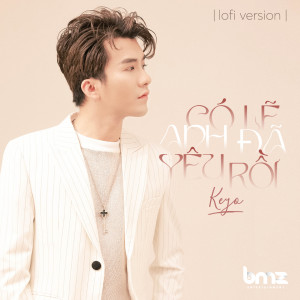 Album Có Lẽ Anh Đã Yêu Rồi (Lofi Version) from Keyo